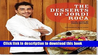 Books The Desserts of Jordi Roca: Over 80 Dessert Recipes Conceived in EL CELLER DE CAN ROCA Free
