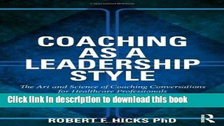 Ebook Coaching as a Leadership Style: The Art and Science of Coaching Conversations for Healthcare
