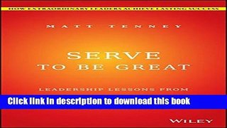 Ebook Serve to Be Great: Leadership Lessons from a Prison, a Monastery, and a Boardroom Full
