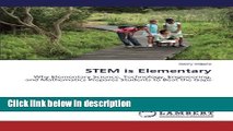 Books STEM is Elementary: Why Elementary Science, Technology, Engineering, and Mathematics