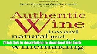 Ebook Authentic Wine: Toward Natural and Sustainable Winemaking Free Online