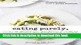 Ebook Eating Purely: More Than 100 All-Natural, Organic, Gluten-Free Recipes for a Healthy Life