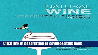 Books Natural Wine: An introduction to organic and biodynamic wines made naturally Free Online
