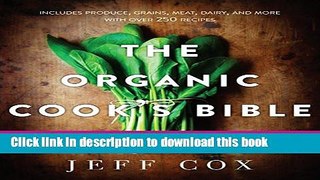 Ebook The Organic Cook s Bible: How to Select and Cook the Best Ingredients on the Market Full