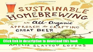 Ebook Sustainable Homebrewing: An All-Organic Approach to Crafting Great Beer Full Online
