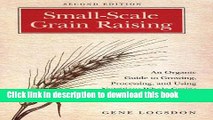 Ebook Small-Scale Grain Raising: An Organic Guide to Growing, Processing, and Using Nutritious