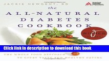 Ebook The All-Natural Diabetes Cookbook: The Whole Food Approach to Great Taste and Healthy Eating