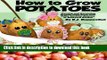 Books How to Grow Potatoes: Planting and Harvesting Organic Food From Your Patio, Rooftop,