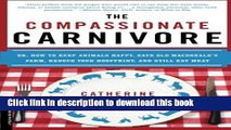 Ebook The Compassionate Carnivore: Or, How to Keep Animals Happy, Save Old MacDonaldâ€™s Farm,