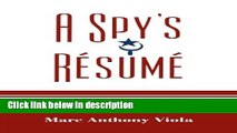 Books A Spy s RÃ©sumÃ©: Confessions of a Maverick Intelligence Professional and Misadventure