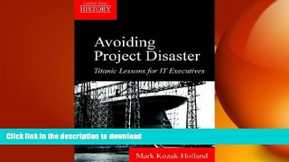 DOWNLOAD Avoiding Project Disaster: Titanic Lessons for It Executives (Lessons from History) READ