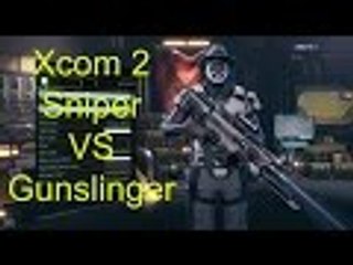 Xcom2 Class Guide Part 5 sniper vs gunslinger