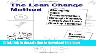 Books The Lean Change Method: Managing Agile Organizational Transformation Using Kanban, Kotter,