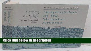 Books Shipbuilders of the Venetian Arsenal: Workers and Workplace in the Preindustrial City (The