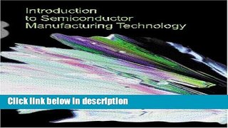 Ebook Introduction to Semiconductor Manufacturing Technology Free Online