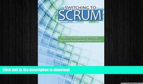 READ ONLINE Switching to Scrum: How to Implement Scrum in your Software Development Organization