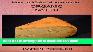 Ebook How to Make Homemade Organic Natto Free Download