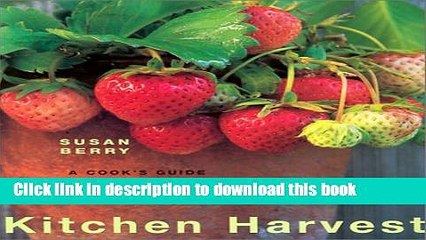 Books Kitchen Harvest: A Cook s Guide to Growing Organic Vegetables, Fruits, and Herbs in