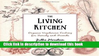 Books The Living Kitchen: Organic Vegetarian Cooking for Family and Friends Free Online