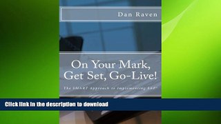 PDF ONLINE On Your Mark, Get Set, Go-Live!: The SMART Approach to implementing SAP FREE BOOK ONLINE