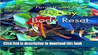 Books Purge it with Patti 28 Day Body Reset: 28 quick and easy gluten free, organic, refined sugar
