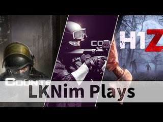 LKNim Plays Games (CSO2, CSGO, H1Z1) w/ 汐瞳, Tony | 18-2-2016