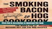 Ebook The Smoking Bacon   Hog Cookbook: The Whole Pig   Nothing But the Pig BBQ Recipes Free