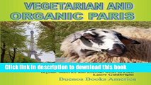 Ebook VEGETARIAN AND ORGANIC PARIS, Locations and information about vegetarian restaurants, juice
