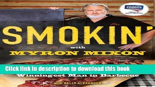 Books Smokin  with Myron Mixon: Recipes Made Simple, from the Winningest Man in Barbecue Full Online