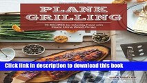 Books Plank Grilling: 75 Recipes for Infusing Food with Flavor Using Wood Planks Full Online