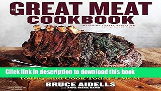Ebook The Great Meat Cookbook: Everything You Need to Know to Buy and Cook Today s Meat Full Online