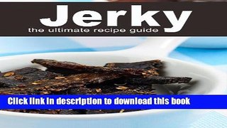 Books Jerky :The Ultimate Recipe Guide - Beef jerky, Turkey jerky, Venison jerky, Alligator jerky,