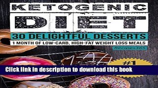 [Read PDF] Ketogenic Diet: 30 Delightful Dessert Recipes: 1 Month of Keto Desserts + FREE GIFT