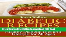 [Read PDF] Diabetic Recipes [Second Edition]: Diabetic Meal Plans for a Healthy Diabetic Diet and