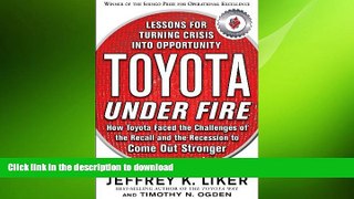 PDF ONLINE Toyota Under Fire: Lessons for Turning Crisis into Opportunity READ PDF BOOKS ONLINE