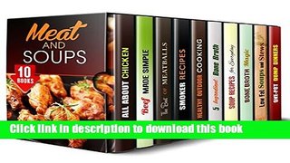 Books Meat and Soups Box Set (10 in 1): Chicken, Beef, Pork, and Healthy Soup Recipes to Reduce