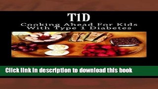[Read PDF] T1D: Cooking Ahead For Kids With Type 1 Diabetes Ebook Free