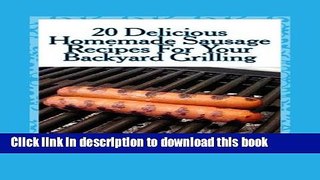 Ebook 20 Delicious Homemade Sausage Recipes for Your Backyard Grilling Free Online