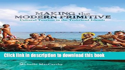 Books Making the Modern Primitive: Cultural Tourism in the Trobriand Islands Free Download