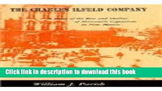 Books The Charles Ilfeld Company: A Study of the Rise and Decline of Mercantile Capitalism in New
