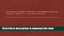 Books Venezuela s Petro-Diplomacy: Hugo Chavez s Foreign Policy Full Online