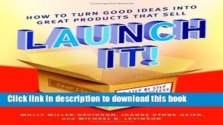 Download  Launch It!: How to Turn Good Ideas Into Great Products That Sell  Free Books