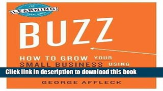 PDF  Buzz: How to Grow Your Small Business Using Grassroots Marketing (The Learning Curve Series)