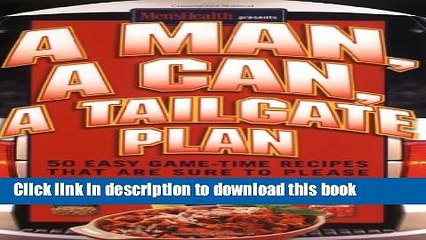 Books A Man, A Can, A Tailgate Plan: 50 Easy Game-Time Recipes That Are Sure to Please Free Online