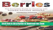 Ebook Berries: The Complete Guide to Cooking with Power-Packed Berries Free Online