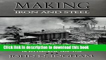 Ebook MAKING IRON STEEL: INDEPENDENT MILLS IN PITTSBURGH, 1820-19 Free Online