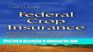 Books Federal Crop Insurance: Background and Costs of Insuring Higher Production Risks Full Online