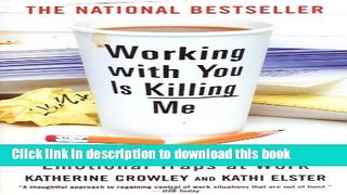 Ebook Working With You is Killing Me: Freeing Yourself from Emotional Traps at Work Free Download