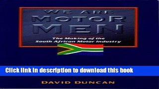 Ebook We are Motor Men: Making of the South African Motor Industry Free Online