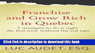 PDF  Franchise and Grow Rich in Quebec: 7 strategies to do it right in the first time without the